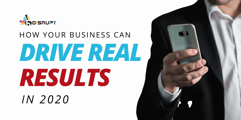 How Your Business Can Drive Real Results in 2020